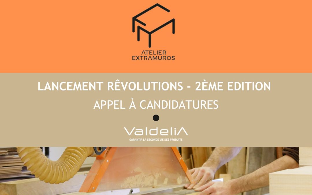 Appel à Candidature – 2e édition Programme Rêvolutions par l’éco-organisme Valdelia & Atelier Extramuros