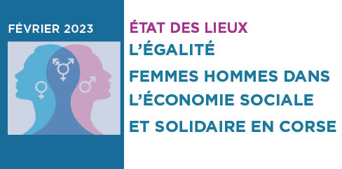 Focus : “L’égalité femmes hommes dans l’économie sociale et solidaire en Corse”, édition 2023