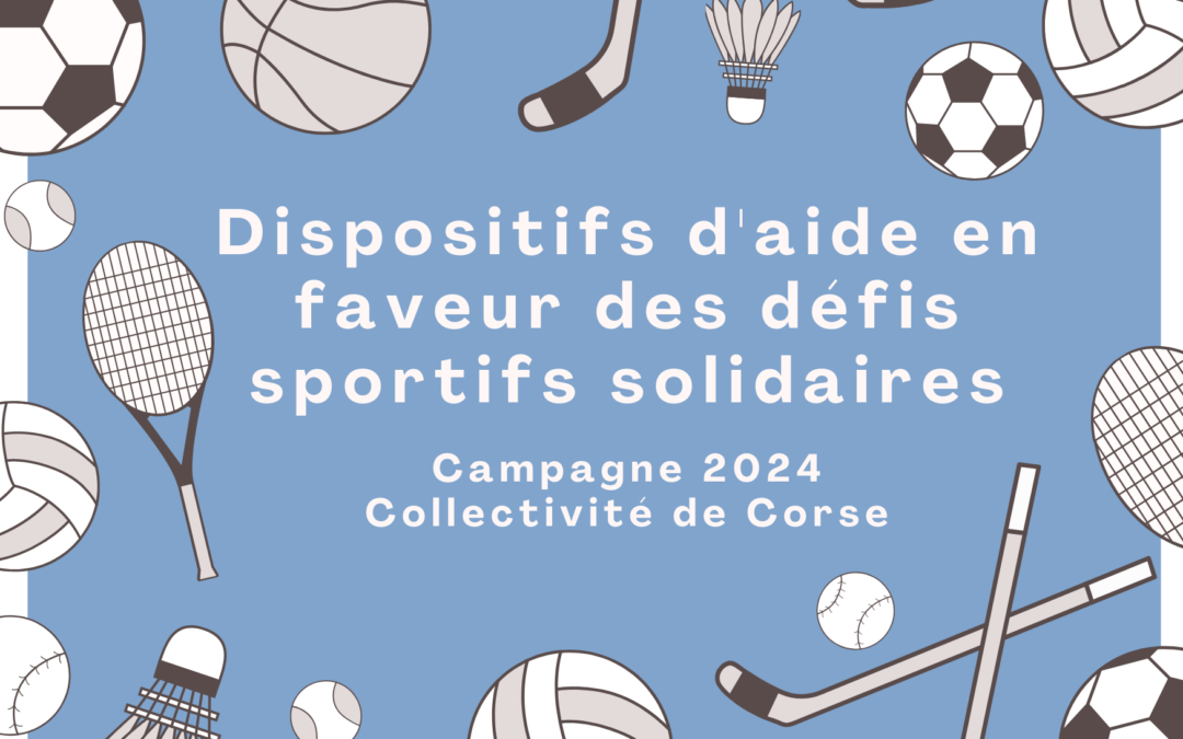 Dispositifs d’aide en faveur des défis sportifs solidaires – Campagne 2024, Collectivité de Corse
