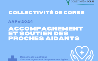 AAP Collectivité de Corse : “Mise en place d’actions d’accompagnement et de soutien des proches aidants sur le territoire de la Corse en 2024”