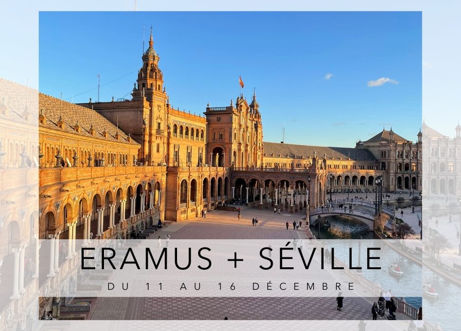 Mobilité Erasmus+ à Seville, du 11 au 16 décembre 2023